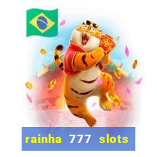 rainha 777 slots paga mesmo